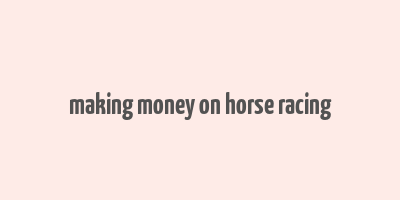 making money on horse racing