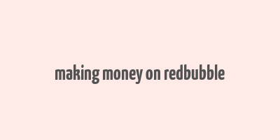 making money on redbubble