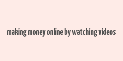 making money online by watching videos