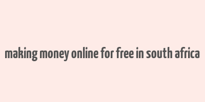 making money online for free in south africa