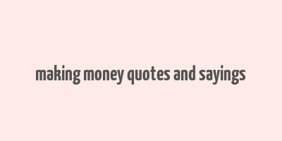 making money quotes and sayings