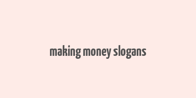 making money slogans