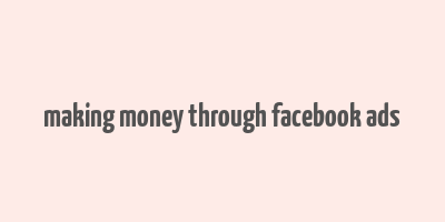 making money through facebook ads