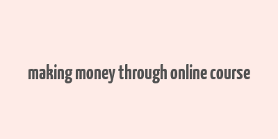 making money through online course