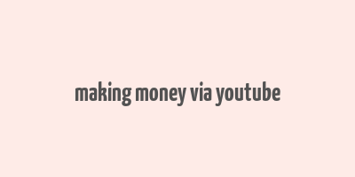 making money via youtube