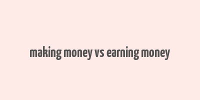 making money vs earning money