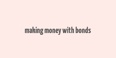 making money with bonds