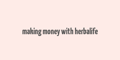 making money with herbalife