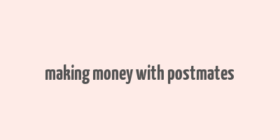 making money with postmates