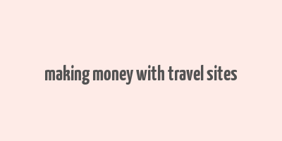 making money with travel sites