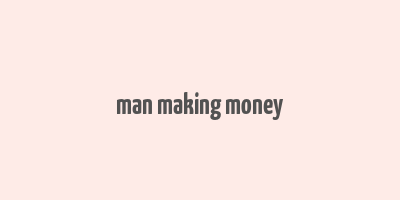 man making money