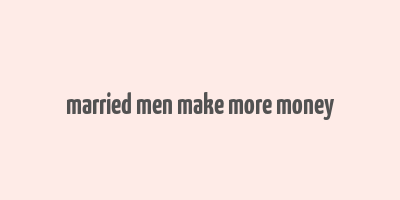 married men make more money