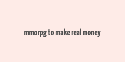 mmorpg to make real money