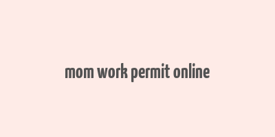 mom work permit online