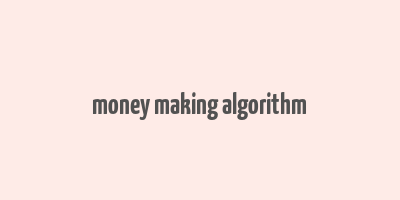 money making algorithm