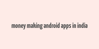 money making android apps in india