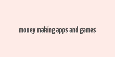 money making apps and games