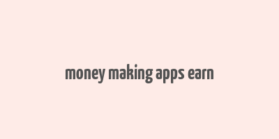 money making apps earn