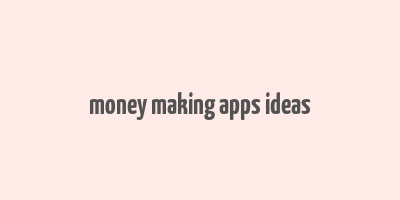 money making apps ideas