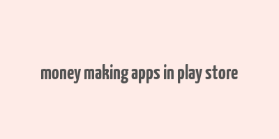 money making apps in play store