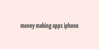 money making apps iphone