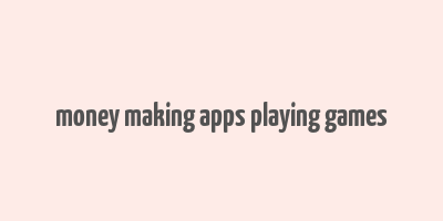 money making apps playing games