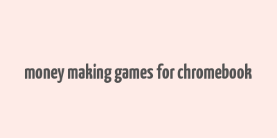 money making games for chromebook