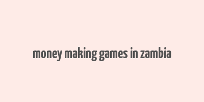 money making games in zambia