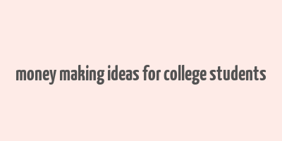 money making ideas for college students