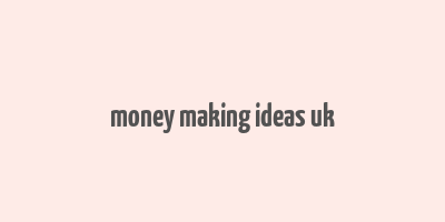 money making ideas uk