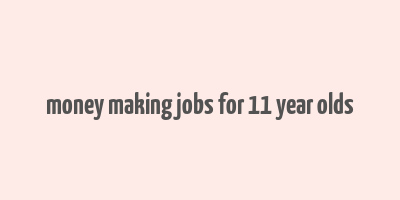 money making jobs for 11 year olds