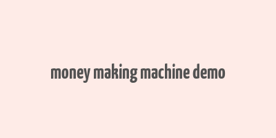 money making machine demo