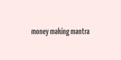 money making mantra