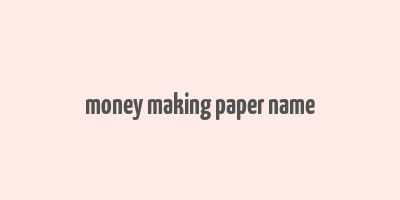 money making paper name