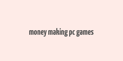 money making pc games