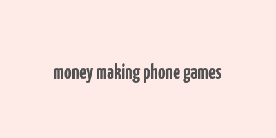 money making phone games