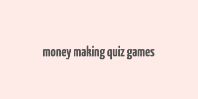 money making quiz games