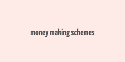 money making schemes