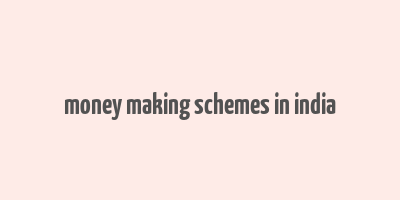 money making schemes in india