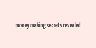 money making secrets revealed