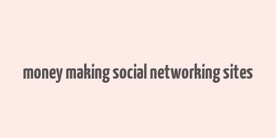 money making social networking sites