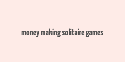 money making solitaire games