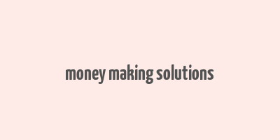 money making solutions