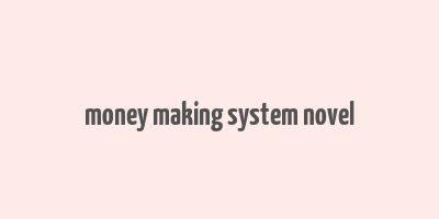 money making system novel