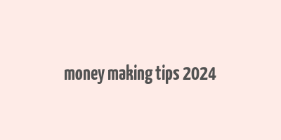 money making tips 2024