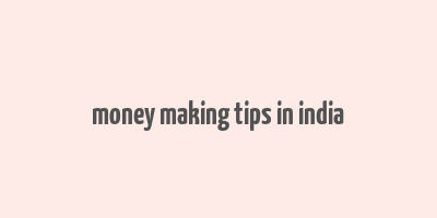 money making tips in india