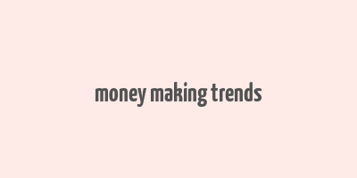 money making trends