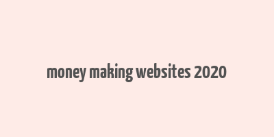 money making websites 2020