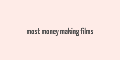 most money making films