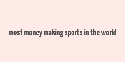 most money making sports in the world